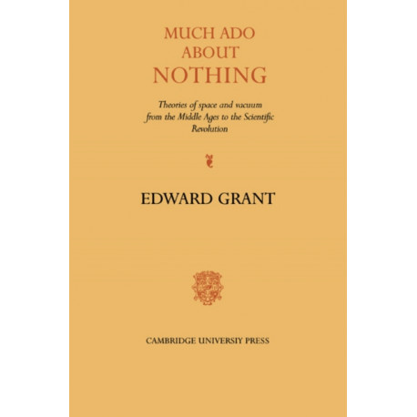 Much Ado about Nothing: Theories of Space and Vacuum from the Middle Ages to the Scientific Revolution