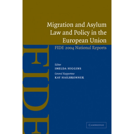 Migration and Asylum Law and Policy in the European Union: FIDE 2004 National Reports