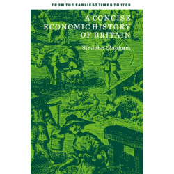 A Concise Economic History of Britain: From the Earliest Times to 1750