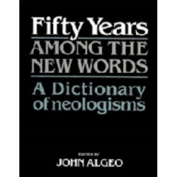 Fifty Years among the New Words: A Dictionary of Neologisms 1941–1991