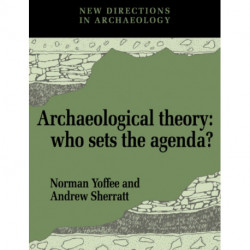 Archaeological Theory: Who Sets the Agenda?