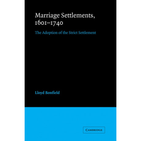 Marriage Settlements, 1601–1740: The Adoption of the Strict Settlement