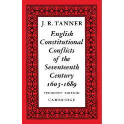 English Constitutional Conflicts of the Seventeenth Century: 1603–1689