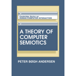 A Theory of Computer Semiotics: Semiotic Approaches to Construction and Assessment of Computer Systems