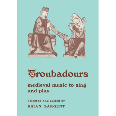 Troubadours: Medieval Music to Sing and Play
