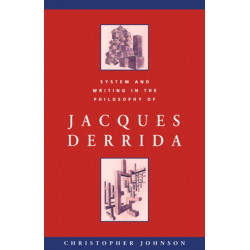 System and Writing in the Philosophy of Jacques Derrida