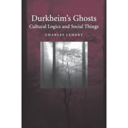 Durkheim's Ghosts: Cultural Logics and Social Things