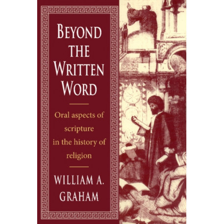 Beyond the Written Word: Oral Aspects of Scripture in the History of Religion