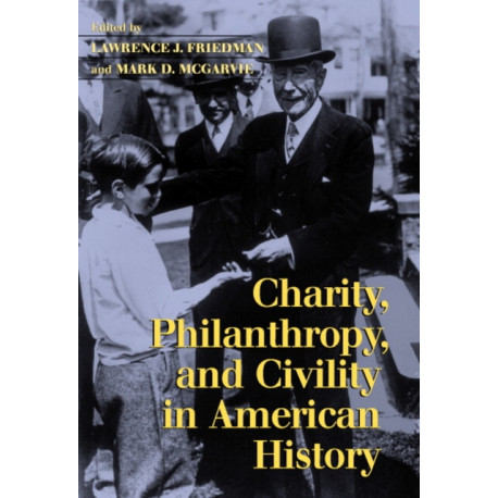 Charity, Philanthropy, and Civility in American History