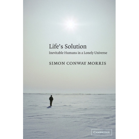 Life's Solution: Inevitable Humans in a Lonely Universe