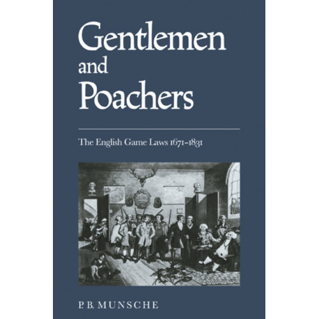 Gentlemen and Poachers: The English Game Laws 1671–1831