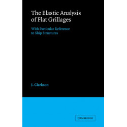 The Elastic Analysis of Flat Grillages: With Particular Reference to Ship Structures