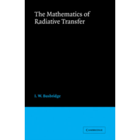 The Mathematics of Radiative Transfer