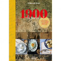 1900 Til bords: Det originale danske landkøkken til hverdag og fest