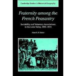 Fraternity among the French Peasantry: Sociability and Voluntary Associations in the Loire Valley, 1815–1914
