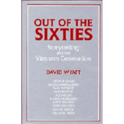 Out of the Sixties: Storytelling and the Vietnam Generation