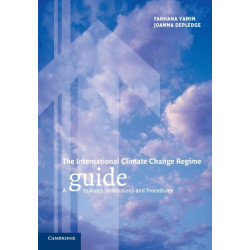 The International Climate Change Regime: A Guide to Rules, Institutions and Procedures