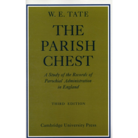 The Parish Chest: A Study of the Records of Parochial Administration in England