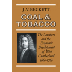Coal and Tobacco: The Lowthers and the Economic Development of West Cumberland, 1660–1760