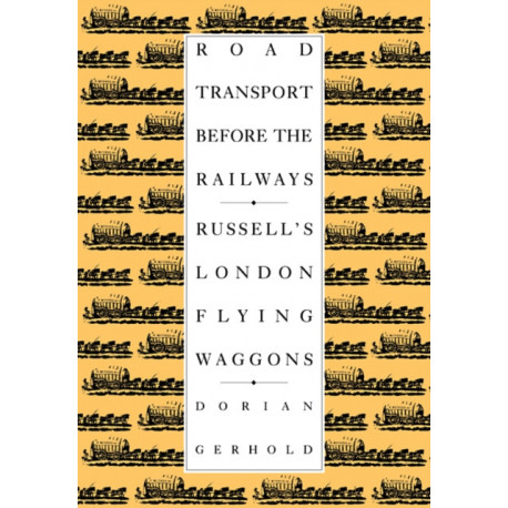 Road Transport before the Railways: Russell's London Flying Waggons