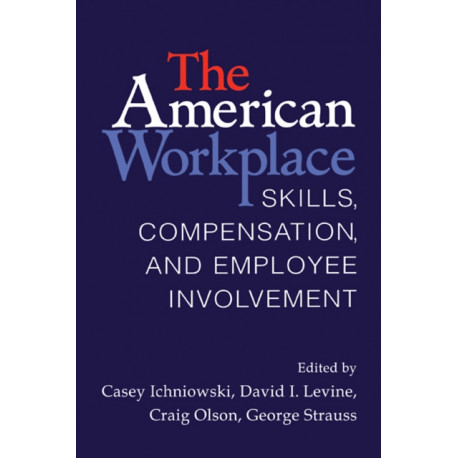 The American Workplace: Skills, Pay, and Employment Involvement