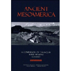 Ancient Mesoamerica: A Comparison of Change in Three Regions