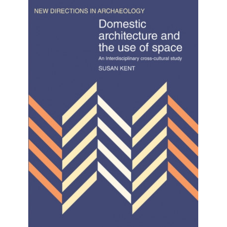 Domestic Architecture and the Use of Space: An Interdisciplinary Cross-Cultural Study