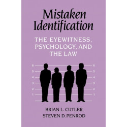 Mistaken Identification: The Eyewitness, Psychology and the Law