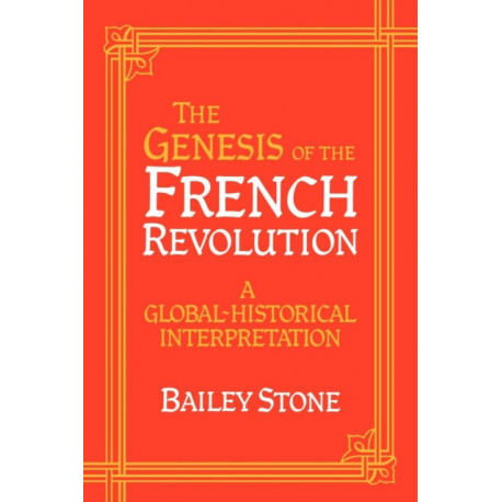 The Genesis of the French Revolution: A Global Historical Interpretation