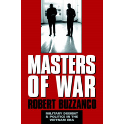 Masters of War: Military Dissent and Politics in the Vietnam Era