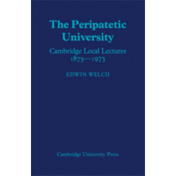 The Peripatetic University: Cambridge Local Lectures 1873–1973