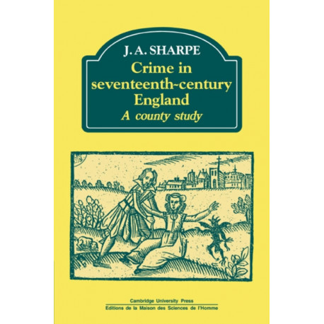 Crime in Seventeenth-Century England: A County Study