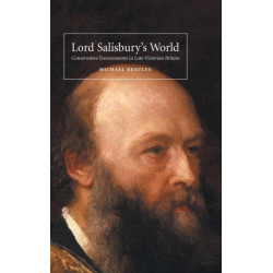 Lord Salisbury's World: Conservative Environments in Late-Victorian Britain