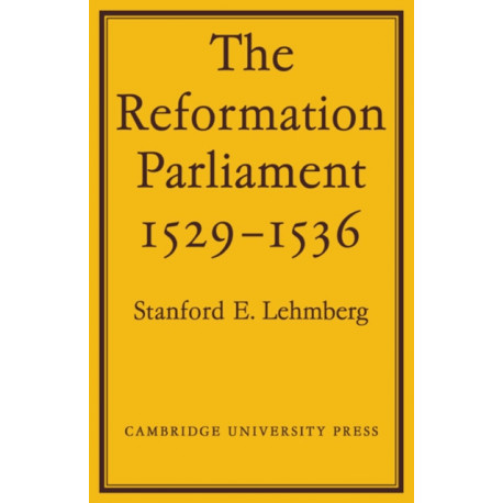 The Reformation Parliament 1529–1536
