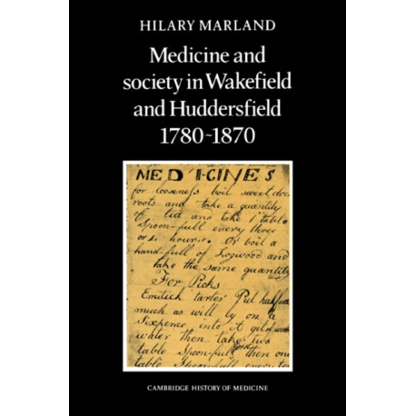 Medicine and Society in Wakefield and Huddersfield 1780–1870