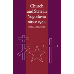 Church and State in Yugoslavia since 1945