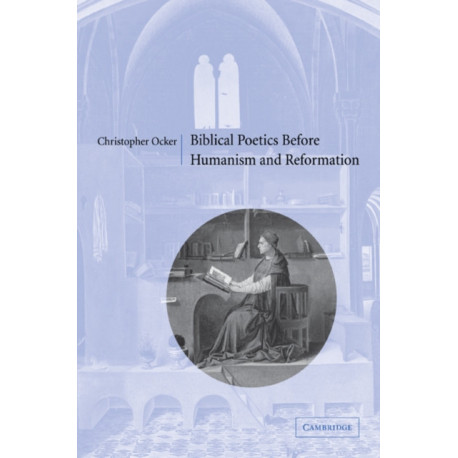 Biblical Poetics before Humanism and Reformation