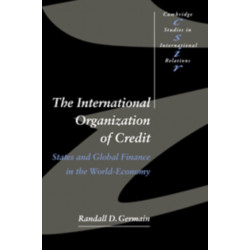 The International Organization of Credit: States and Global Finance in the World-Economy