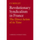 Revolutionary Syndicalism in France: The Direct Action of its Time