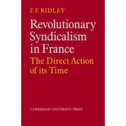 Revolutionary Syndicalism in France: The Direct Action of its Time