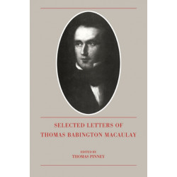 The Selected Letters of Thomas Babington Macaulay