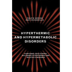 Hyperthermic and Hypermetabolic Disorders: Exertional Heat-stroke, Malignant Hyperthermia and Related Syndromes