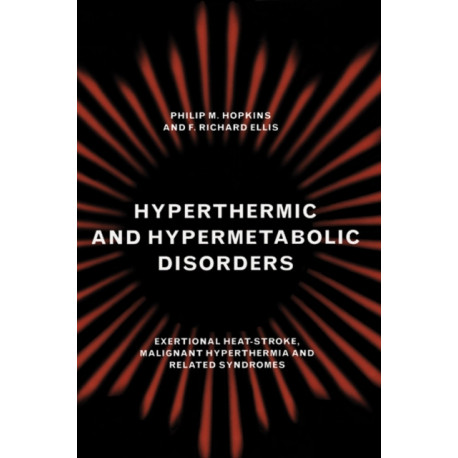 Hyperthermic and Hypermetabolic Disorders: Exertional Heat-stroke, Malignant Hyperthermia and Related Syndromes