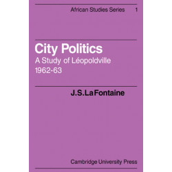 City Politics: A Study of Leopoldville, 1962-63