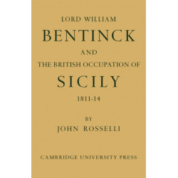 Lord William Bentinck and the British Occupation of Sicily 1811–1814