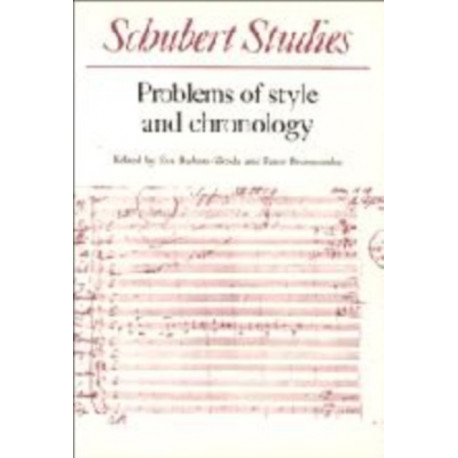 Schubert Studies: Problems of Style and Chronology