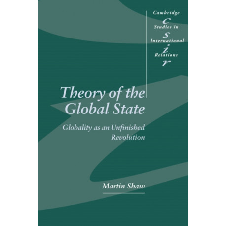 Theory of the Global State: Globality as an Unfinished Revolution