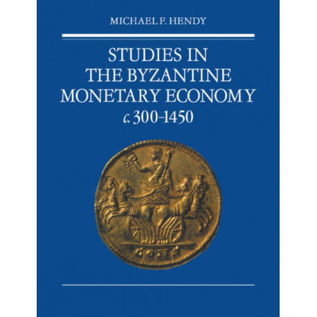 Studies in the Byzantine Monetary Economy c.300–1450