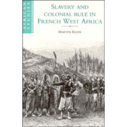 Slavery and Colonial Rule in French West Africa