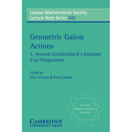 Geometric Galois Actions: Volume 1, Around Grothendieck's Esquisse d'un Programme